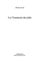 Couverture du livre « Les tourments du cedre » de Michel Saad aux éditions Editions Le Manuscrit