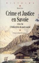 Couverture du livre « Crime et justice en Savoie ; l'élaboration du pacte social ; 1559-1750 » de Herve Laly aux éditions Pu De Rennes