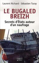 Couverture du livre « Le Bugaled Breizh - Les secrets d'Etats autour d'un naufrage » de Richard/Turay aux éditions First