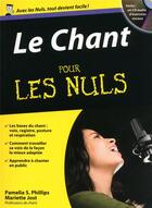 Couverture du livre « Le chant pour les nuls » de Philips Pamelia aux éditions First