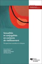 Couverture du livre « Sexualités et conjugalités en contexte de vieillissement : Perspectives sociales et critiques » de Collectif et Isabelle Wallach et Isabelle Van Pevenage et Julie Beauchamp aux éditions Pu De Quebec