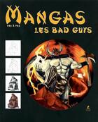 Couverture du livre « Les manga bad guys ; dessiner pas à pas » de  aux éditions Place Des Victoires