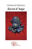 Couverture du livre « Secret d'ange » de De Villoutreys C. aux éditions Edilivre