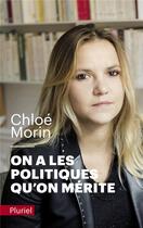 Couverture du livre « On a les politiques qu'on mérite » de Chloe Morin aux éditions Pluriel