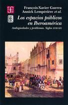 Couverture du livre « Los espacios públicos en Iberoamérica » de Joëlle Chassin aux éditions Centro De Estudios Mexicanos