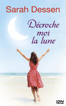 Couverture du livre « Décroche-moi la lune » de Sarah Dessen aux éditions 12-21