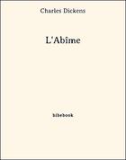 Couverture du livre « L'abîme » de Charles Dickens et Wilkie Collins aux éditions Bibebook