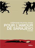 Couverture du livre « Pour l'amour de Sarajevo » de Stephane Piletta-Zanin aux éditions L'age D'homme