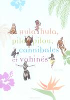 Couverture du livre « Hula Hula, Pilou Pilou, Cannibales Et Vahines » de Roger Boulay aux éditions Chene