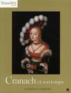 Couverture du livre « BEAUX ARTS MAGAZINE ; Cranach et son temps ; au musée du Luxembourg » de  aux éditions Beaux Arts Editions