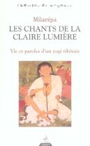 Couverture du livre « Les chants de la claire lumière ; vie et paroles d'un yogi tibétain » de Milarepa aux éditions Dervy