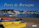 Couverture du livre « Ports de Bretagne » de Francois Le Divenah aux éditions Declics