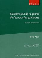 Couverture du livre « Bioindication de la qualité de l'eau par les gammares : Concepts et applications » de Olivier Adam aux éditions Pu De Franche Comte