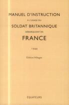 Couverture du livre « Manuel d'instruction à l'usage des soldats britanniques en France » de  aux éditions Des Equateurs