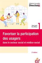 Couverture du livre « Favoriser la participation des usagers dans le secteur social et medico-social (2e édition) » de Bruno Laprie et Brice Minana aux éditions Esf Social