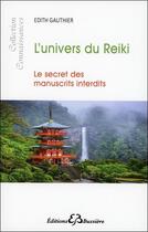 Couverture du livre « L'univers du Reiki ; le secret des manuscrits interdits » de Edith Gauthier aux éditions Bussiere