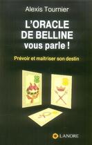 Couverture du livre « L'oracle de belline vous parle » de Alexis Tournier aux éditions Lanore