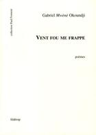 Couverture du livre « Vent fou me frappe » de Gabriel Okoundji aux éditions Federop