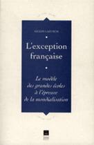 Couverture du livre « Exception française le modèle pédagogique des grandes écoles à l'épreuve de la mondialisation » de  aux éditions Pu De Rennes