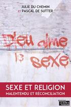 Couverture du livre « Dieu aime le sexe » de Julie Du Chemin et Pascal De Sutter aux éditions La Boite A Pandore