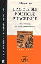 Couverture du livre « L'Impossible Politique Budgetaire » de R Ayrton aux éditions Ppur