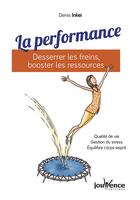 Couverture du livre « La performance : desserrer les freins, booster les ressources » de Denis Inkei aux éditions Jouvence