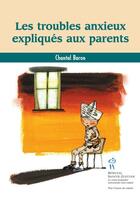 Couverture du livre « Les troubles anxieux expliques aux parents » de Chantal Baron aux éditions Editions Du Chu Sainte-justine