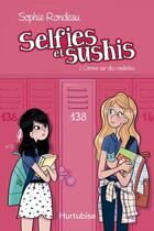 Couverture du livre « Selfies et sushis t.1 ; comme sur des roulettes » de Sophie Rondeau aux éditions Editions Hurtubise