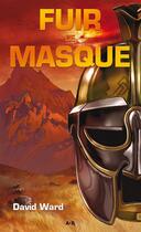 Couverture du livre « Fuir le masque t.1 » de David Ward aux éditions Ada