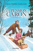 Couverture du livre « La pension Caron t.2 ; des femmes déchues » de Jean-Pierre Charland aux éditions Hurtubise