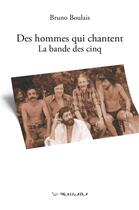 Couverture du livre « Des hommes qui chantent - la bande des cinq » de Bertin/Mingot-Tauran aux éditions Wallada