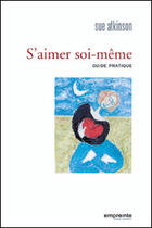 Couverture du livre « S'aimer soi-même ; guide pratique » de S. Atkinson aux éditions Empreinte Temps Present