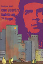 Couverture du livre « Che Guevara habite au 7è étage » de Bertrand Solet aux éditions Jasmin