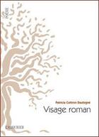 Couverture du livre « Visage roman » de Patricia Cottron-Daubigne aux éditions L'amourier