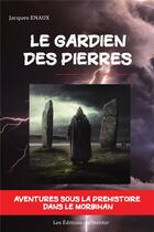 Couverture du livre « Le gardien des pierres » de Jacques Enaux aux éditions Du Menhir