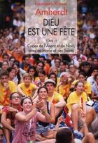 Couverture du livre « Dieu est une fête Tome 1; cycles de l'Avent et de Noël, fêtes de Marie et des Saints » de François-Xavier Amherdt aux éditions Saint Augustin