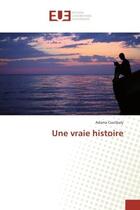 Couverture du livre « Une vraie histoire » de Adama Coulibaly aux éditions Editions Universitaires Europeennes