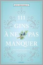 Couverture du livre « 111 gins à ne pas manquer » de Jens Dreisbach aux éditions Emons