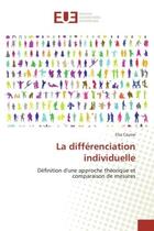 Couverture du livre « La differenciation individuelle - definition d'une approche theorique et comparaison de mesures » de Causse Elsa aux éditions Editions Universitaires Europeennes