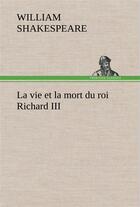 Couverture du livre « La vie et la mort du roi richard iii » de William Shakespeare aux éditions Tredition