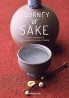 Couverture du livre « Journey of sake ; the basic knowledge and stories behind the scenes of brewing » de Takashi Goto aux éditions Nippan