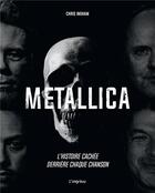 Couverture du livre « Metallica ; l'histoire cachée derrière chaque chanson » de Chris Ingham aux éditions L'imprevu