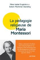 Couverture du livre « La pédagogie religieuse de Maria Montessori ; conférences de Londres 1946 » de Isabel Eugenie et Edwing Mortimer Standing aux éditions Artege