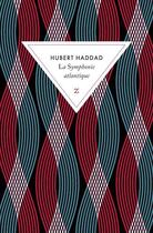 Couverture du livre « La symphonie atlantique » de Hubert Haddad aux éditions Zulma