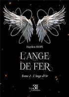 Couverture du livre « L'Ange de Fer Tome 2 : L'Ange d'Or » de Hayden Hope aux éditions Les Trois Colonnes