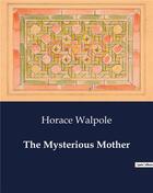 Couverture du livre « The Mysterious Mother » de Horace Walpole aux éditions Culturea