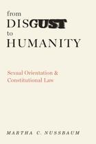 Couverture du livre « From Disgust to Humanity: Sexual Orientation and Constitutional Law » de Nussbaum Martha C aux éditions Oxford University Press Usa