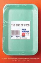 Couverture du livre « The end of food » de Paul Roberts aux éditions 