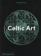 Couverture du livre « Celtic art » de Venceslas Kruta aux éditions Phaidon Press