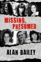 Couverture du livre « Missing, Presumed » de Bailey Alan aux éditions Liberties Press